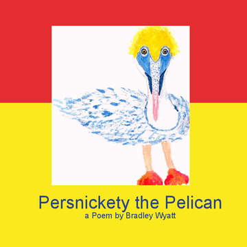 Persnickety the Pelican, a Poem