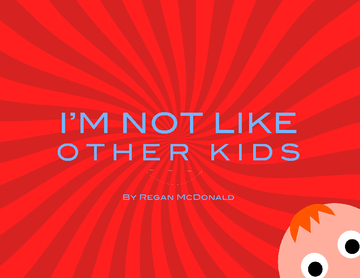 I'm Not Like Other Kids