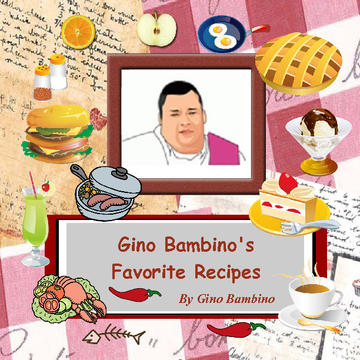Gino Bambino's Favorite Recipes