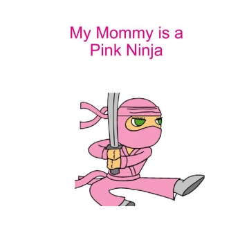 My Mommy is a Pink Ninja