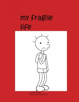 my fragile life