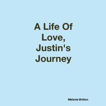 A Life Of Love, Justin's Journey