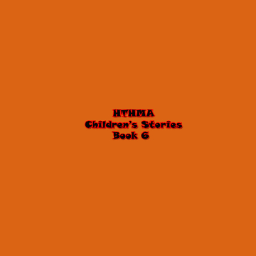 HTHMA Children's Stories Book 6