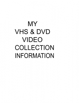 MY VHS & DVD VIDEO COLLECTION INFORMATION