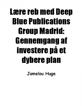 Lære reb med Deep Blue Publications Group Madrid: Gennemgang af investere på et dybere plan