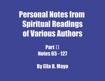 Personal Notes from Spiritual Readings of Various Authors: Part II (Notes 65 - 127)