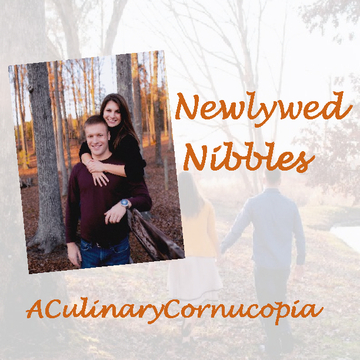 Newlywed Nibbles, A Culinary Cornucopia