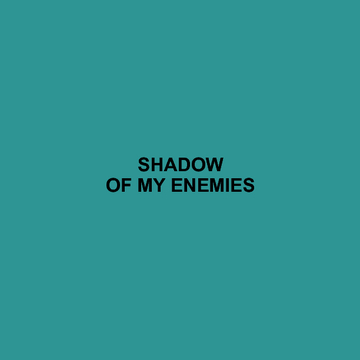 Shadow Of My Enemies