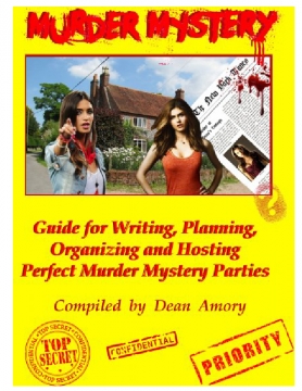 How to Write, Plan, Organize, Play and Host The Perfect Murder Mystery Party