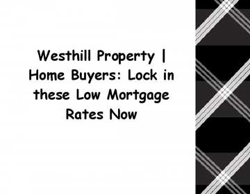 Westhill Property | Home Buyers: Lock in these Low Mortgage Rates Now