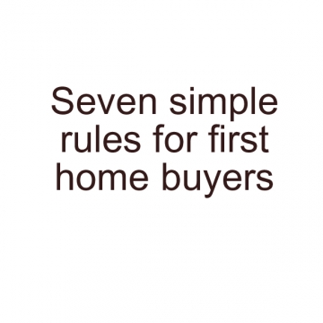 Seven simple rules for first home buyers