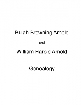 Bulah Browning Arnold and William Harold Arnold Genealogy