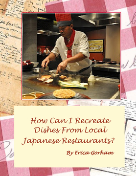 How Can I Recreate Dishes From Local Japanese Resturants?