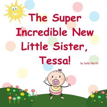The Super Incredible New Little Sister, Tessa!