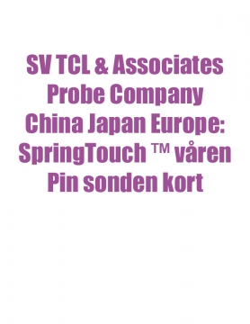 SV TCL & Associates Probe Company China Japan Europe: SpringTouch ™ våren Pin sonden kort