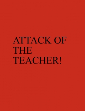 Attack of the Teacher