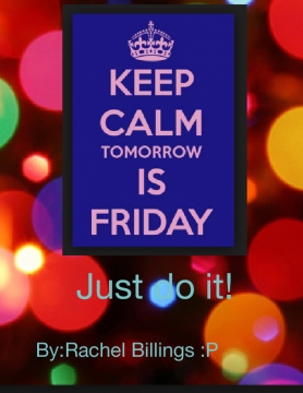 Keep calm tomorrow is Friday