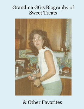 Grandma GG's Biography of Sweet Treats