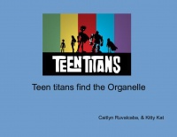 Teen titans find the Organelle