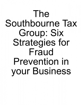 The Southbourne Tax Group: Six Strategies for Fraud Prevention in your Business