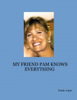 MY FRIEND PAM KNOWS EVERYTHING 