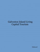 Galveston Island Living Capital Tourism 
