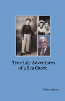  True Life Adventures of a Sea Cadet 