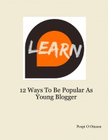 12 Ways To Be Popular As Young Blogger