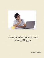 12 ways to be popular as a young Blogger