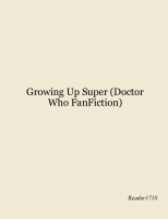 Growing Up Super (Doctor Who FanFiction)
