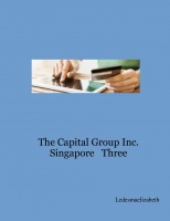 The Capital Group Inc. Singapore   Three