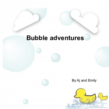 Bubble adventures