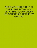 ABBREVIATED HISTORY OF PLANT PATHOLOGY DEPARTMENT, UNIVERSITY OF CALIFORNIA,  BERKELEY, 1903-1991