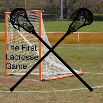 The First Lacrosse Game