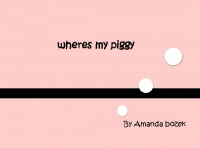 wheres my piggy?