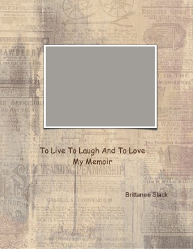 To Live To Laugh And To Love-My Memoir