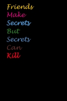 Friends Make Secrets, But Secrets Can Kill.