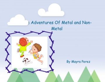 The Adventures Of Metal And Non-Metal