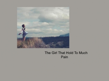 The Girl That Hold To Much Pain