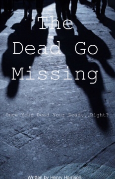 The Dead Go Missing