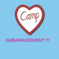 camp EMBARRASSMENT !!!!!!!!!!!!