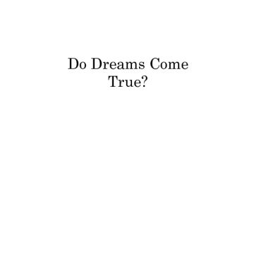 Do Dreams ComeTrue?