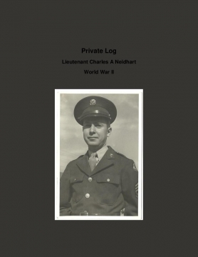 Private Log:Lieutenant Charles A Neidhart  WW2