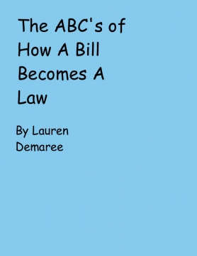 The ABC'c of How A Bill Becomes A Law