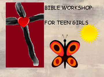 Bible Workshop for Teens, Pre-Teen girls