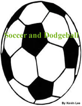 Soccer and Dodgeball
