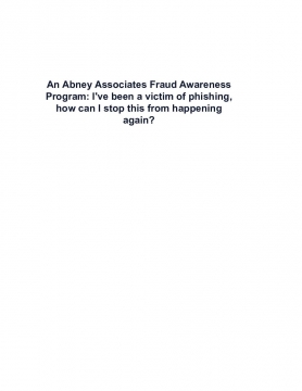 An Abney Associates Fraud Awareness Program: I've been a victim of phishing, how can I stop this from happening again?