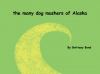 The many dog mushers of Alaska