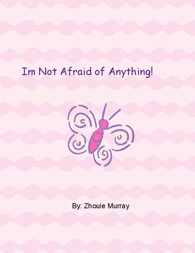 Im not afraid of Anything!