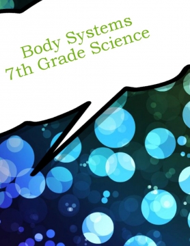 Body Systems- 7th Grade Science